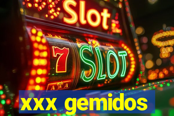 xxx gemidos